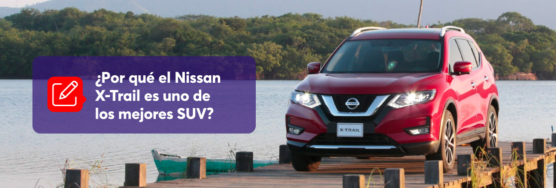 ¿Por qué el Nissan X-Trail es uno de los mejores SUV?