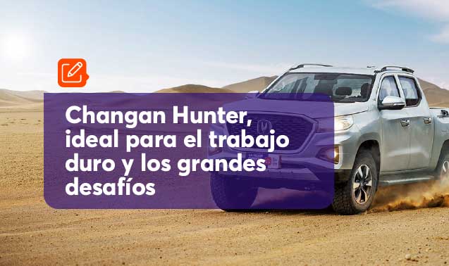 Changan Hunter, ideal para el trabajo duro y los grandes desafíos