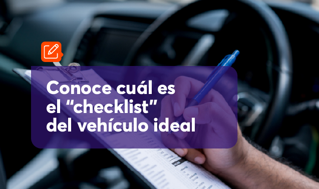 Conoce cuál es el “checklist” del vehículo ideal