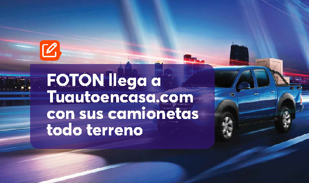 FOTON llega a tuautoencasa.com con sus camionetas todoterreno